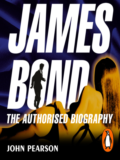 Title details for James Bond--The Authorised Biography by John Pearson - Available